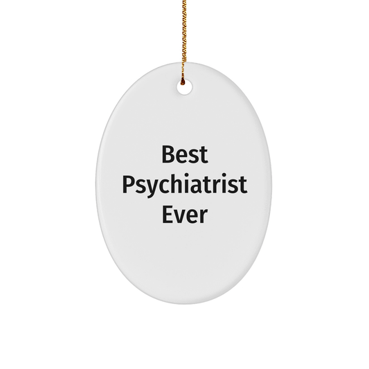Funny Psychiatrist Gifts - 'Best Psychiatrist Ever' Oval Ornament for Christmas from Friends, Coworkers, or Family - The Buy Boom