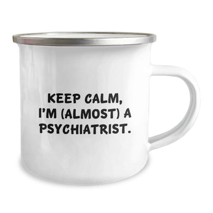 Funny Psychiatrist Gifts for Birthday - 'Keep Calm, I'm (almost) A Psychiatrist.' Camping Mug, Gifts from Friends to Family - The Buy Boom