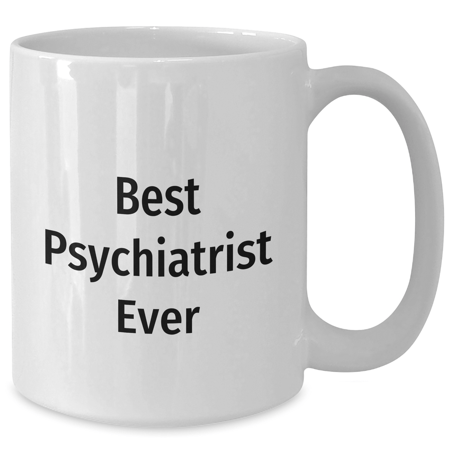 Funny Psychiatrist Gifts for Men - Best Psychiatrist Ever Quote on White Coffee Mug, Microwave and Dishwasher Safe, 11oz or 15oz Capacity - The Buy Boom