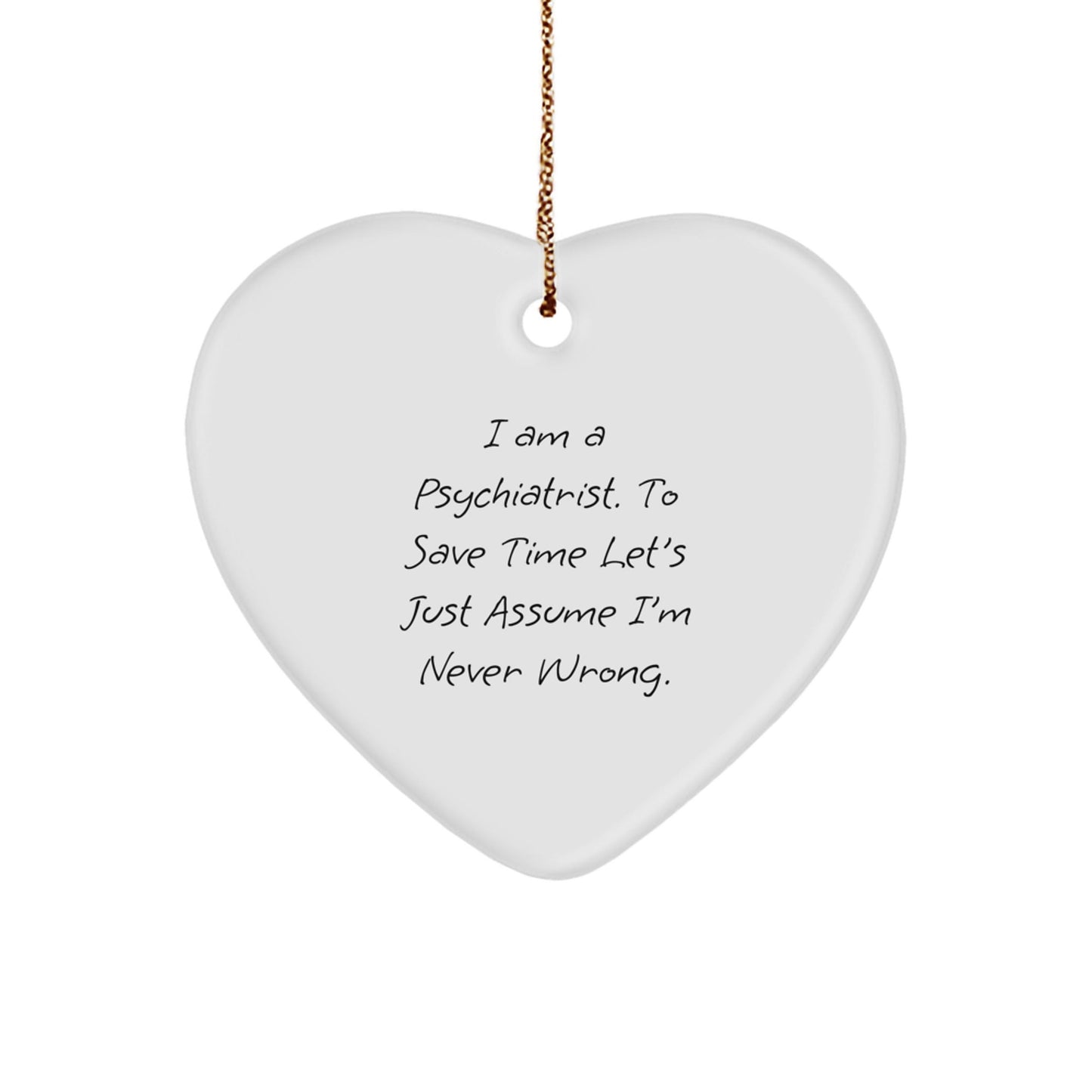 Funny Psychiatrist Gifts for Men - Heart Ornament, 'I'm Never Wrong' Christmas Unique Gifts from Friends to Family - The Buy Boom