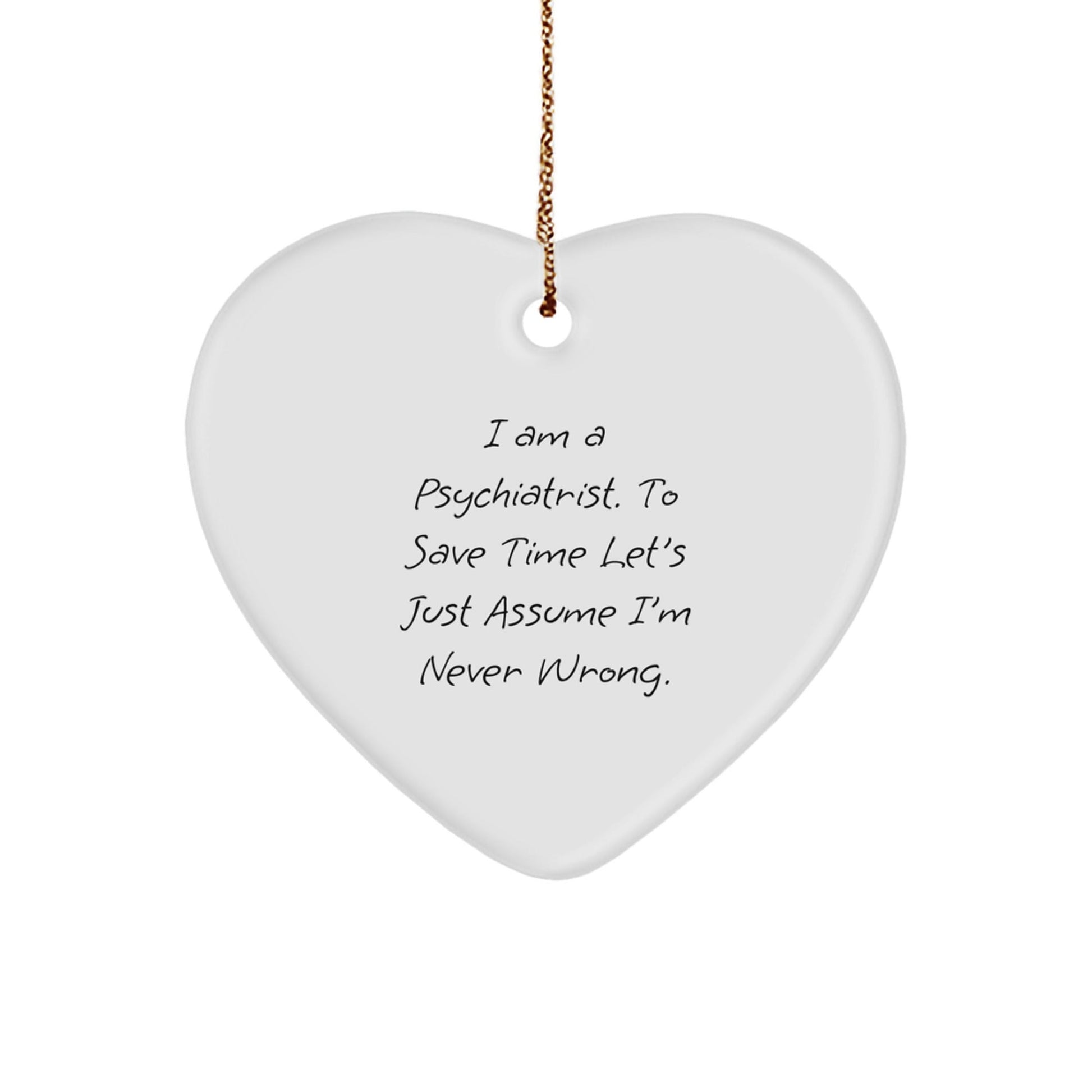 Funny Psychiatrist Gifts for Men - Heart Ornament, 'I'm Never Wrong' Christmas Unique Gifts from Friends to Family - The Buy Boom