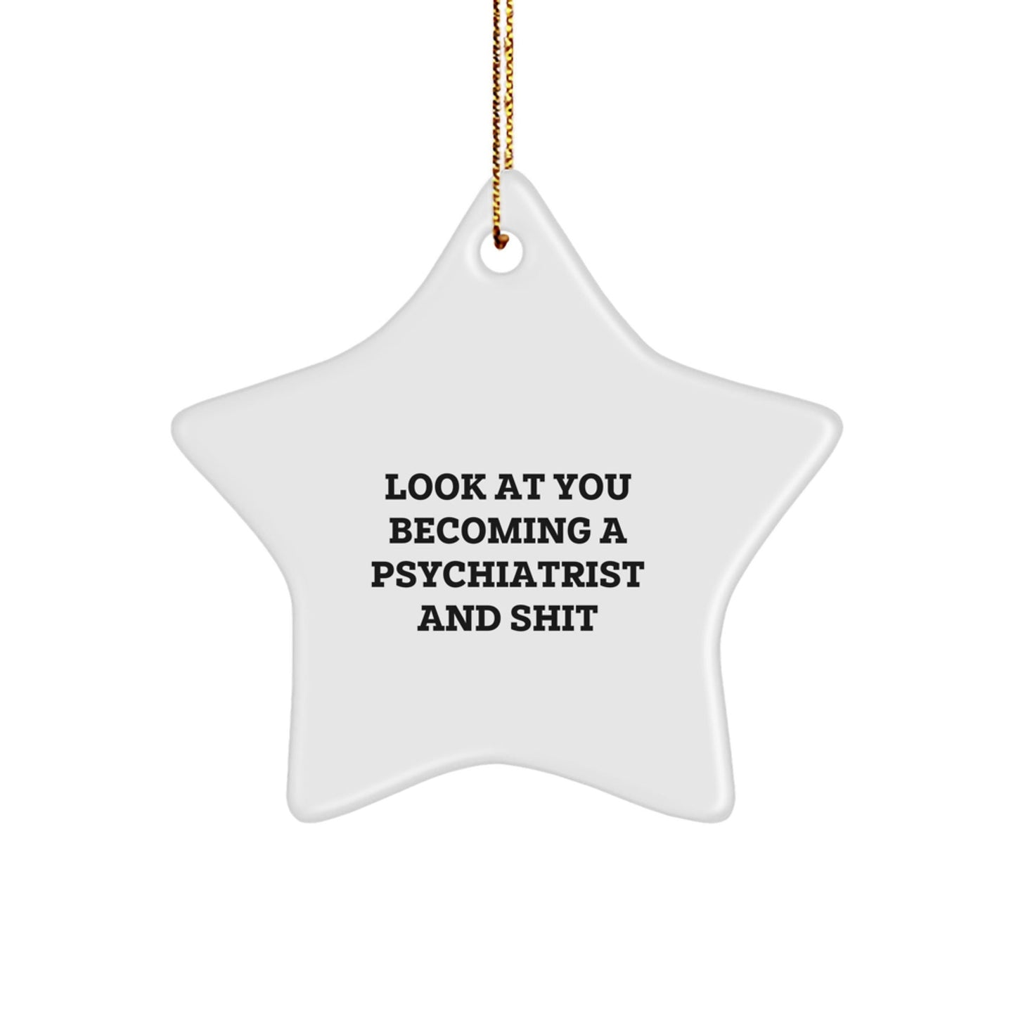 Funny Psychiatrist Gifts for Men, Star Ornament Quote - Look At You Becoming A Psychiatrist, Christmas Unique Gifts from Friends - The Buy Boom