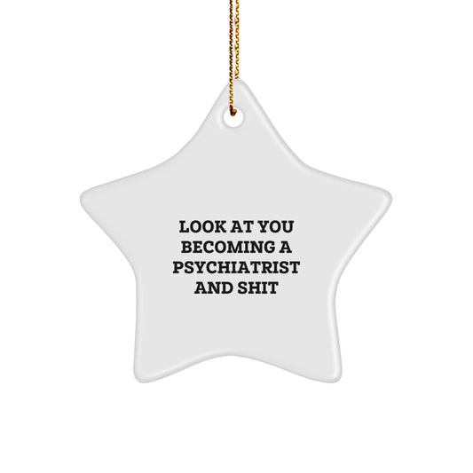 Funny Psychiatrist Gifts for Men, Star Ornament Quote - Look At You Becoming A Psychiatrist, Christmas Unique Gifts from Friends - The Buy Boom