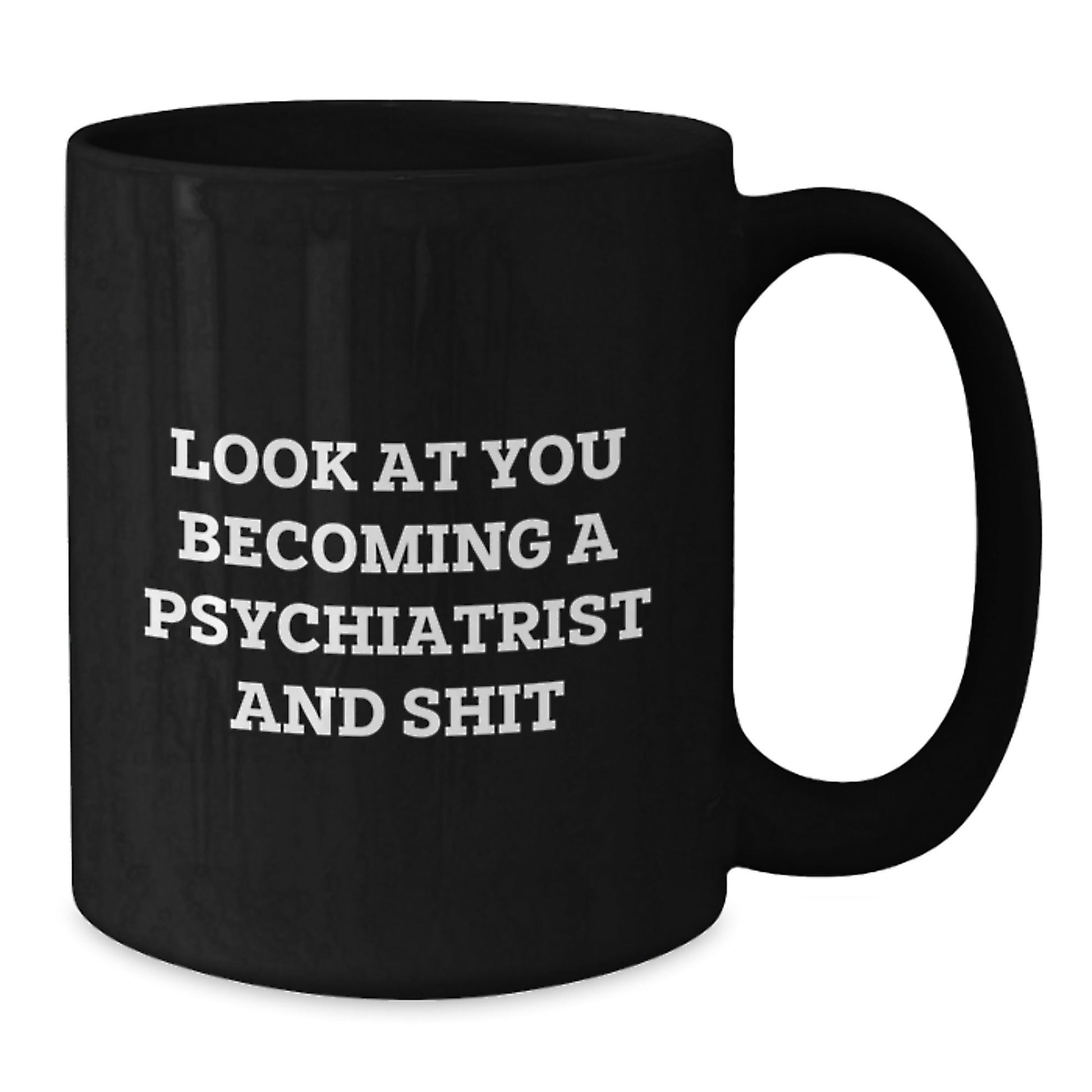 Funny Psychiatrist Gifts for Men, Unique Black Coffee Mug with Inspirational Quirky Quote, Gifts from Friends to Family - Becoming a Psychiatrist and Shit - The Buy Boom