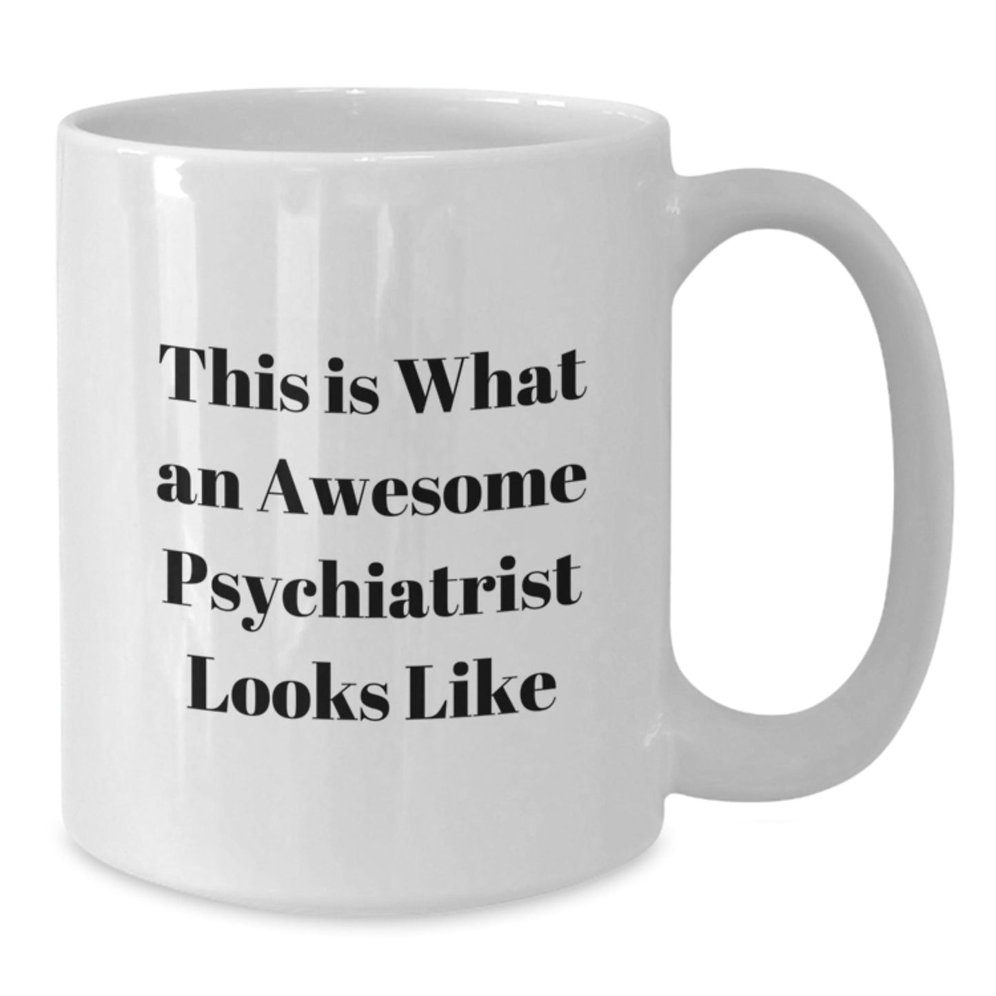 Funny Psychiatrist Gifts from Friends for Graduation - White Coffee Mug with Quote 'This Is What An Awesome Psychiatrist Looks Like' - The Buy Boom