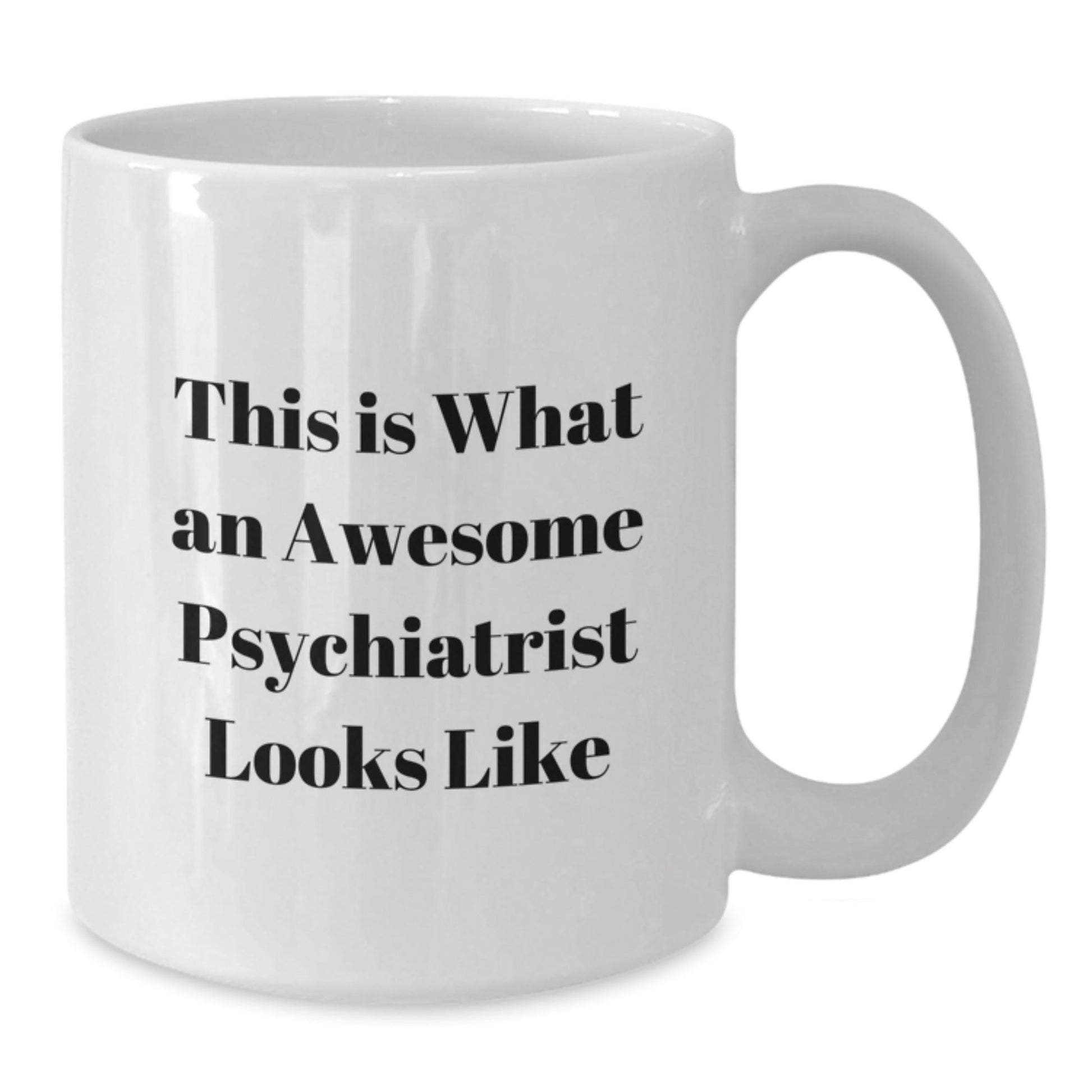 Funny Psychiatrist Gifts from Friends for Graduation - White Coffee Mug with Quote 'This Is What An Awesome Psychiatrist Looks Like' - The Buy Boom
