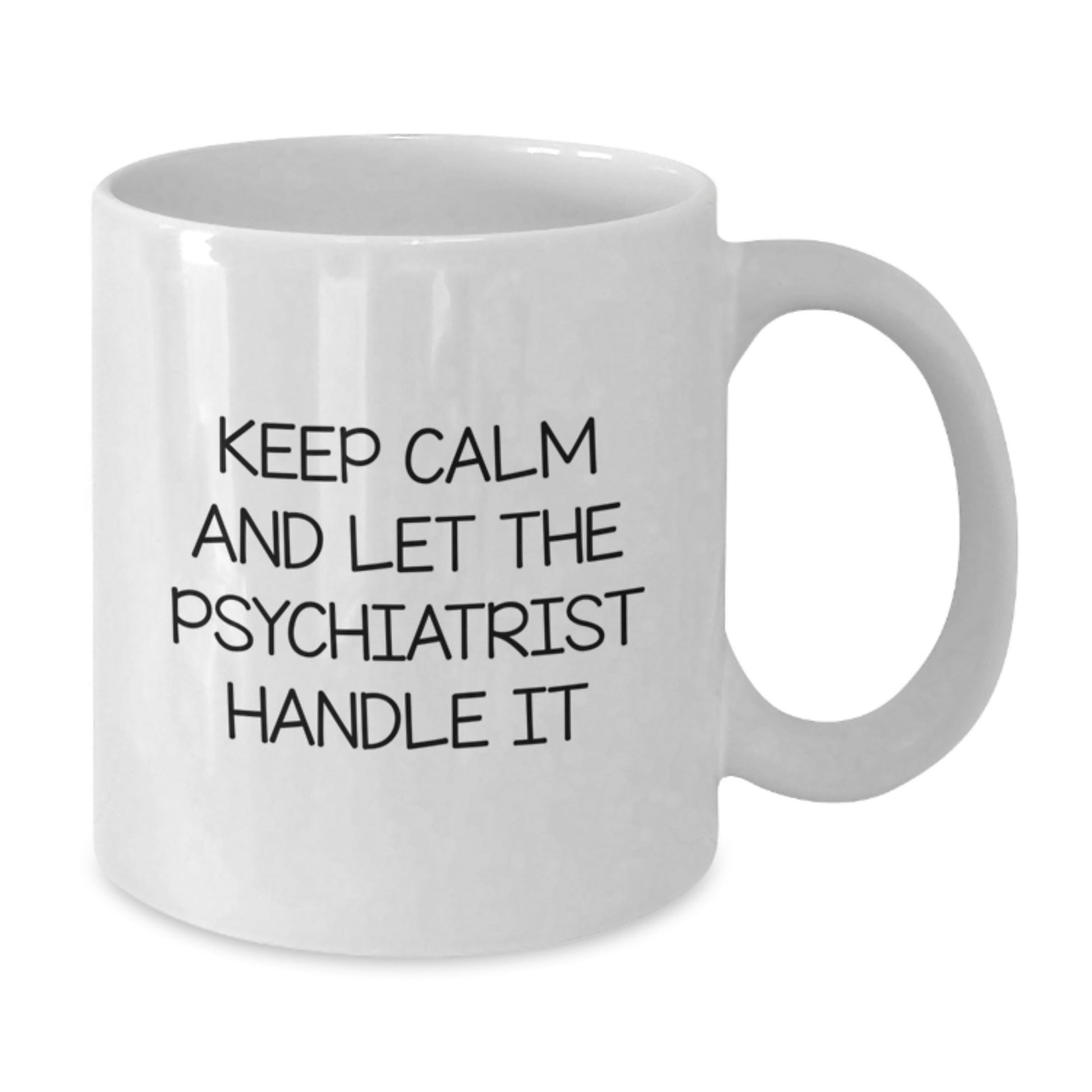 Funny Psychiatrist Gifts from Friends, White Coffee Mug for Birthday 'Keep Calm And Let The Psychiatrist Handle It' - The Buy Boom
