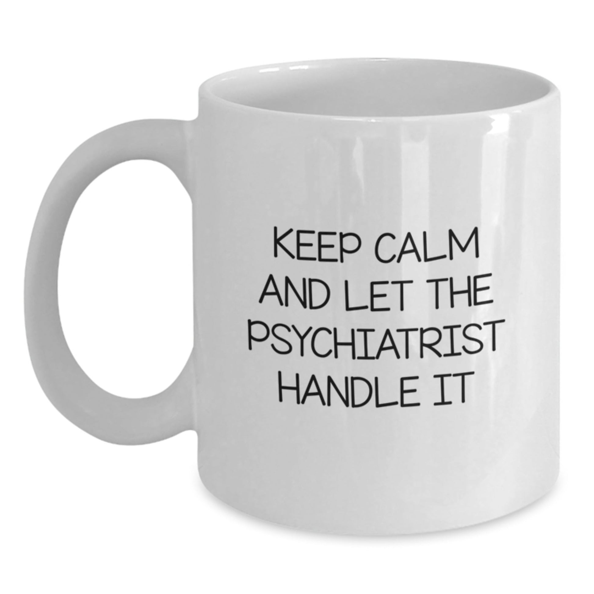Funny Psychiatrist Gifts from Friends, White Coffee Mug for Birthday 'Keep Calm And Let The Psychiatrist Handle It' - The Buy Boom