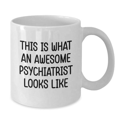 Funny Psychiatrist Gifts from Women for Graduation Unique White Coffee Mugs - 'This Is What An Awesome Psychiatrist Looks Like' Quote - The Buy Boom