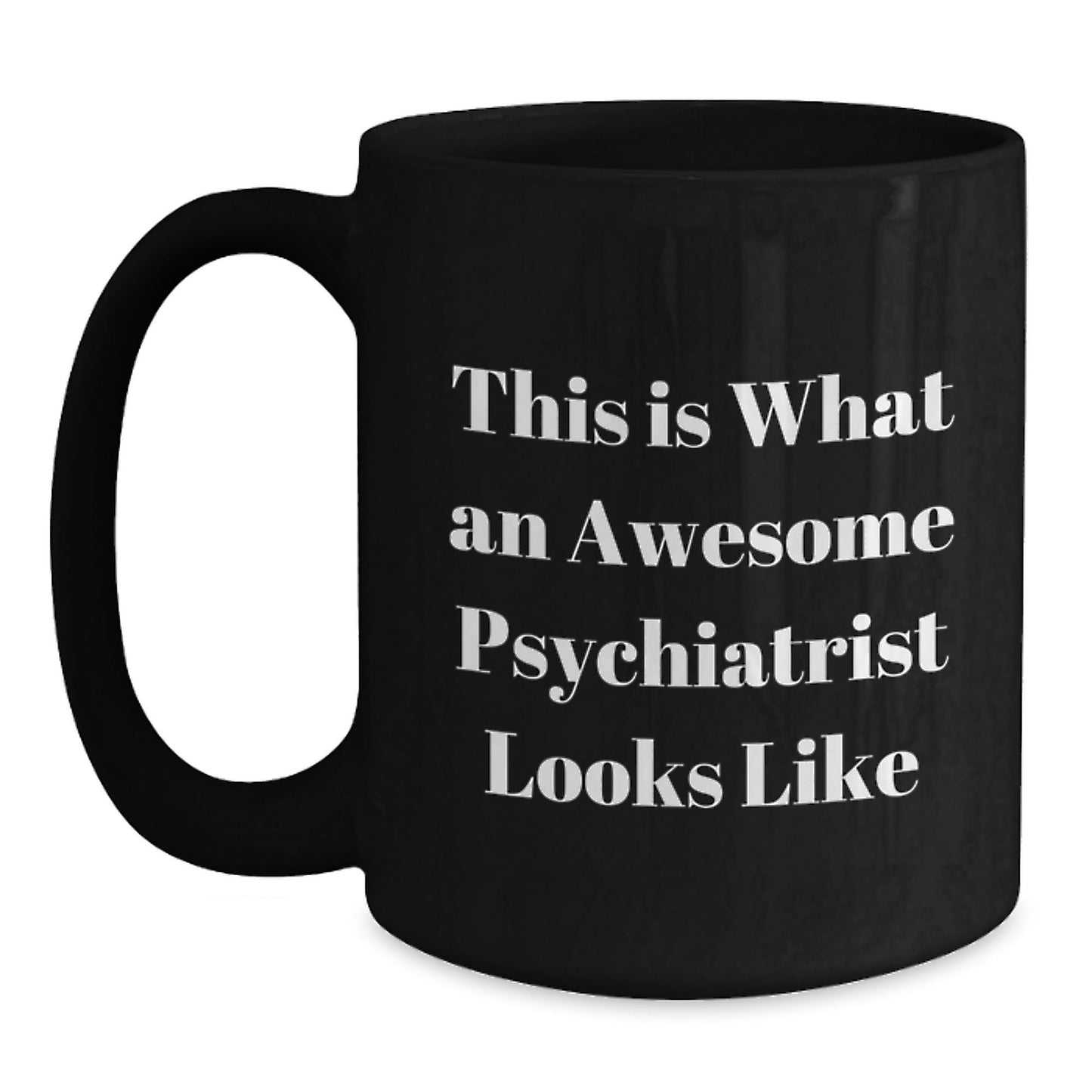 Funny Psychiatrist Gifts, 'This Is What An Awesome Psychiatrist Looks Like' Black Coffee Mug for Men or Women Graduation, Gifts from Family or Friends - The Buy Boom