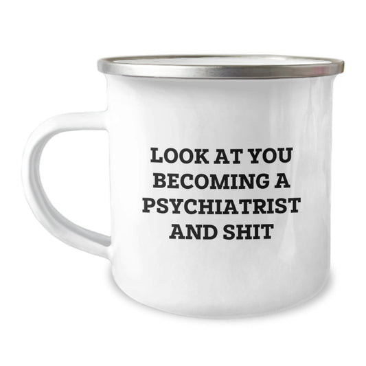 Funny Psychiatrist Gifts, Unique Christmas Unique Gifts from Men to Psychiatrist, Look At You Becoming A Psychiatrist And Shit, Camping Mug for Psychiatrist - The Buy Boom