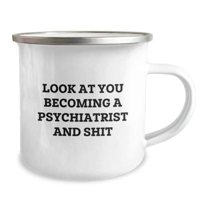 Funny Psychiatrist Gifts, Unique Christmas Unique Gifts from Men to Psychiatrist, Look At You Becoming A Psychiatrist And Shit, Camping Mug for Psychiatrist - The Buy Boom