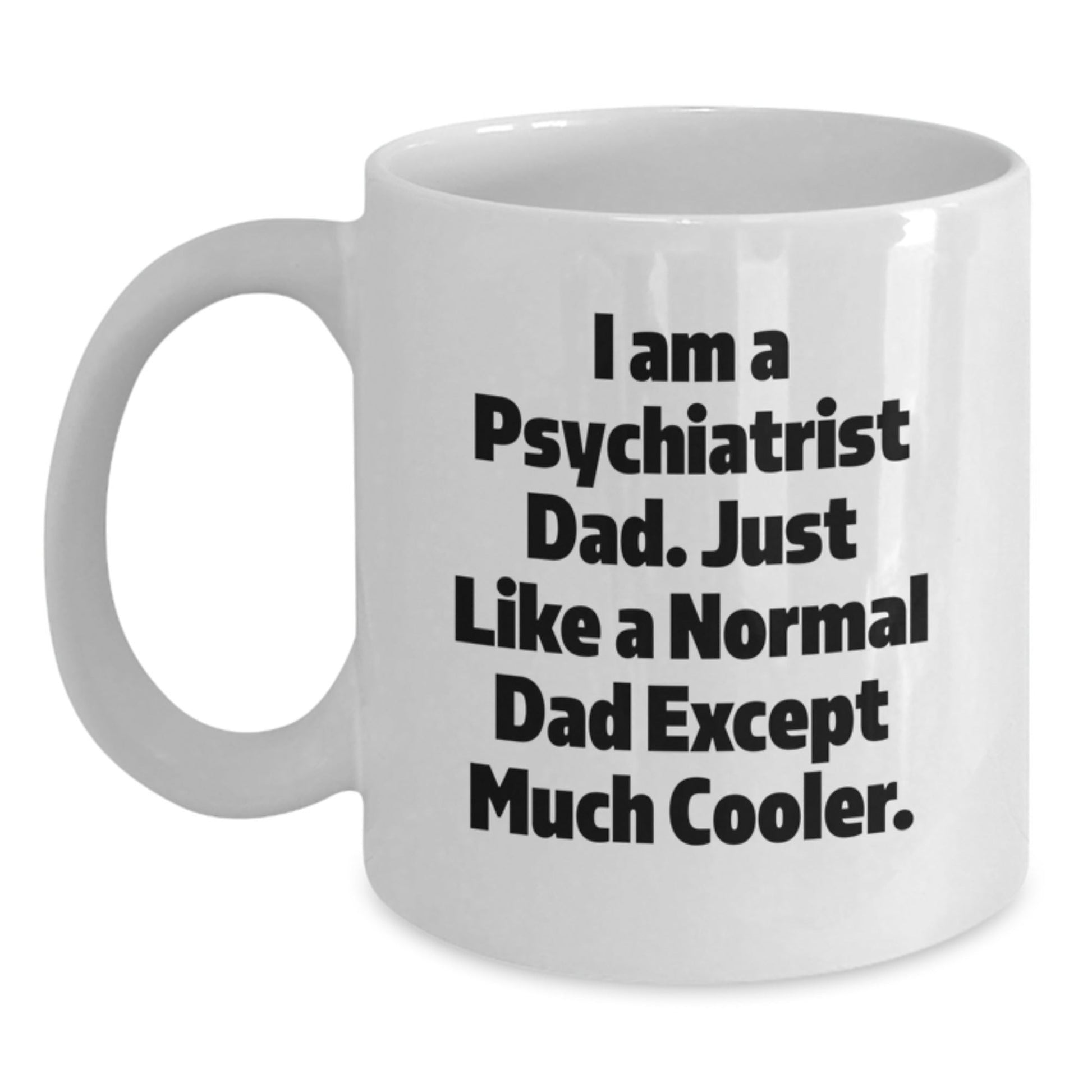 Funny Psychiatrist Gifts, Unique White Coffee Mugs for Dad, Christmas Unique Gifts from Family to Psychiatrist - The Buy Boom