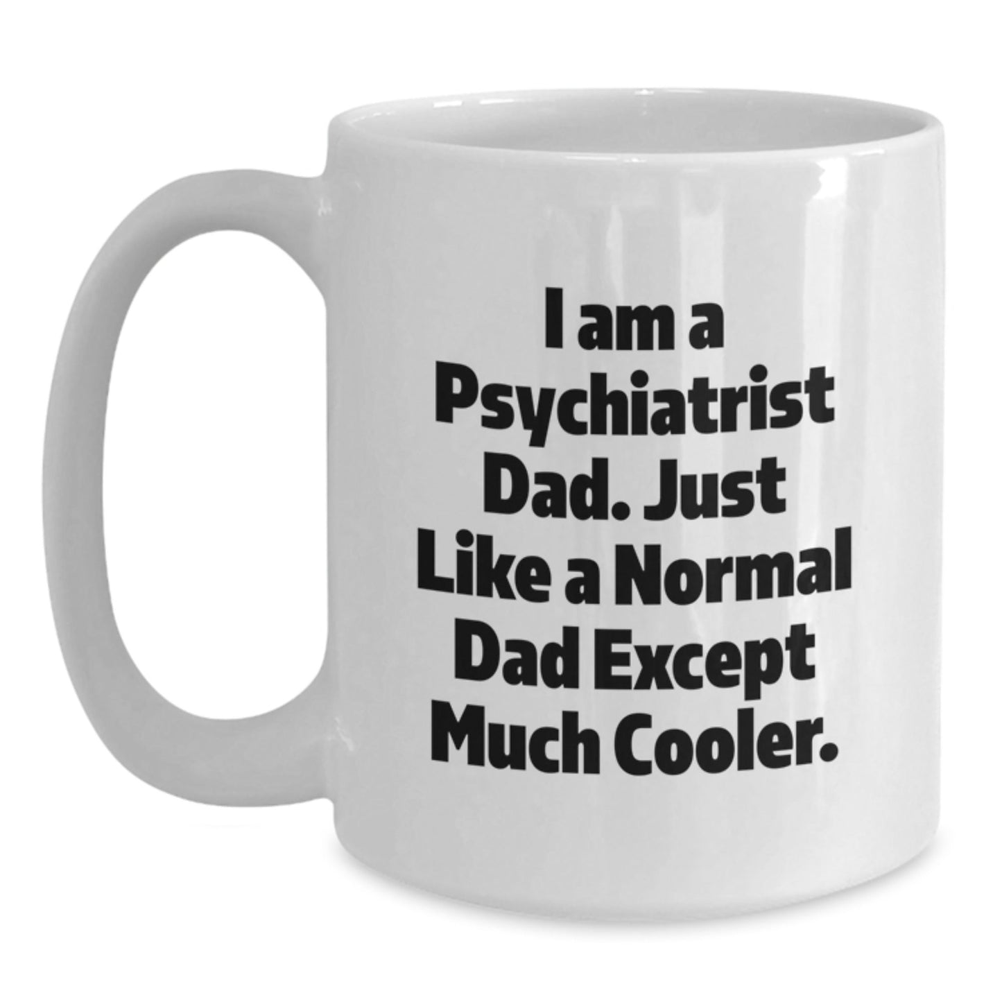 Funny Psychiatrist Gifts, Unique White Coffee Mugs for Dad, Christmas Unique Gifts from Family to Psychiatrist - The Buy Boom