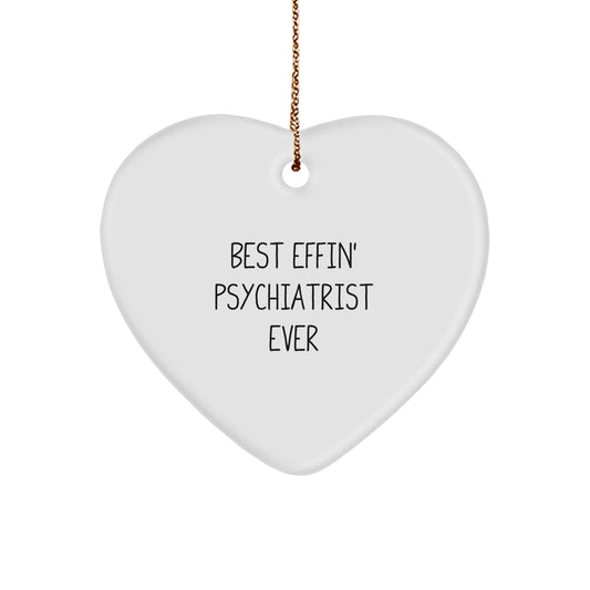Funny Psychiatrist Heart Ornament Gifts from Men to Women, Funny Christmas Unique Gifts for Psychiatrist Friends, Best Effin' Psychiatrist Ever Quote Heart Shaped Decor - The Buy Boom