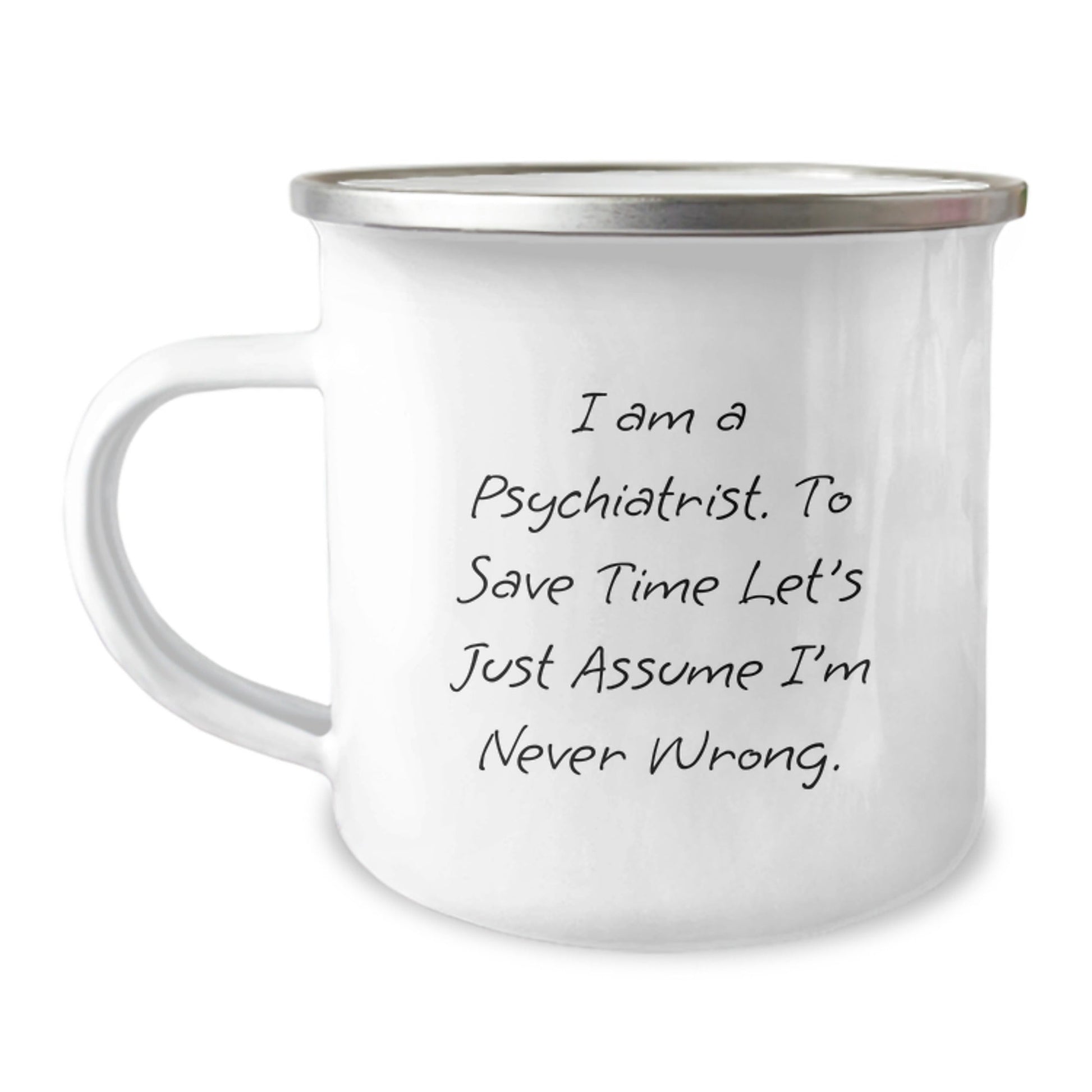 Funny Psychiatrist Mug Gifts for Coworkers - 'I'm Never Wrong' Sarcasm Quote Camping Coffee Cup - The Buy Boom
