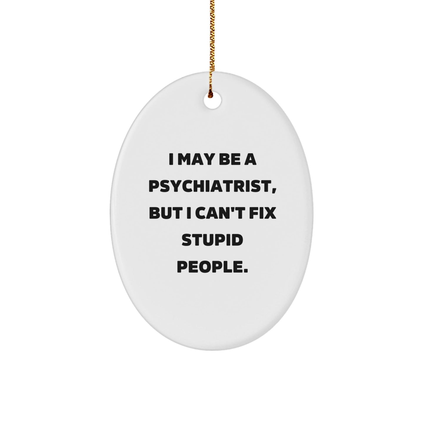 Funny Psychiatrist Oval Ornament Gifts from Friends for Psychiatrist Christmas Unique Gifts - The Buy Boom
