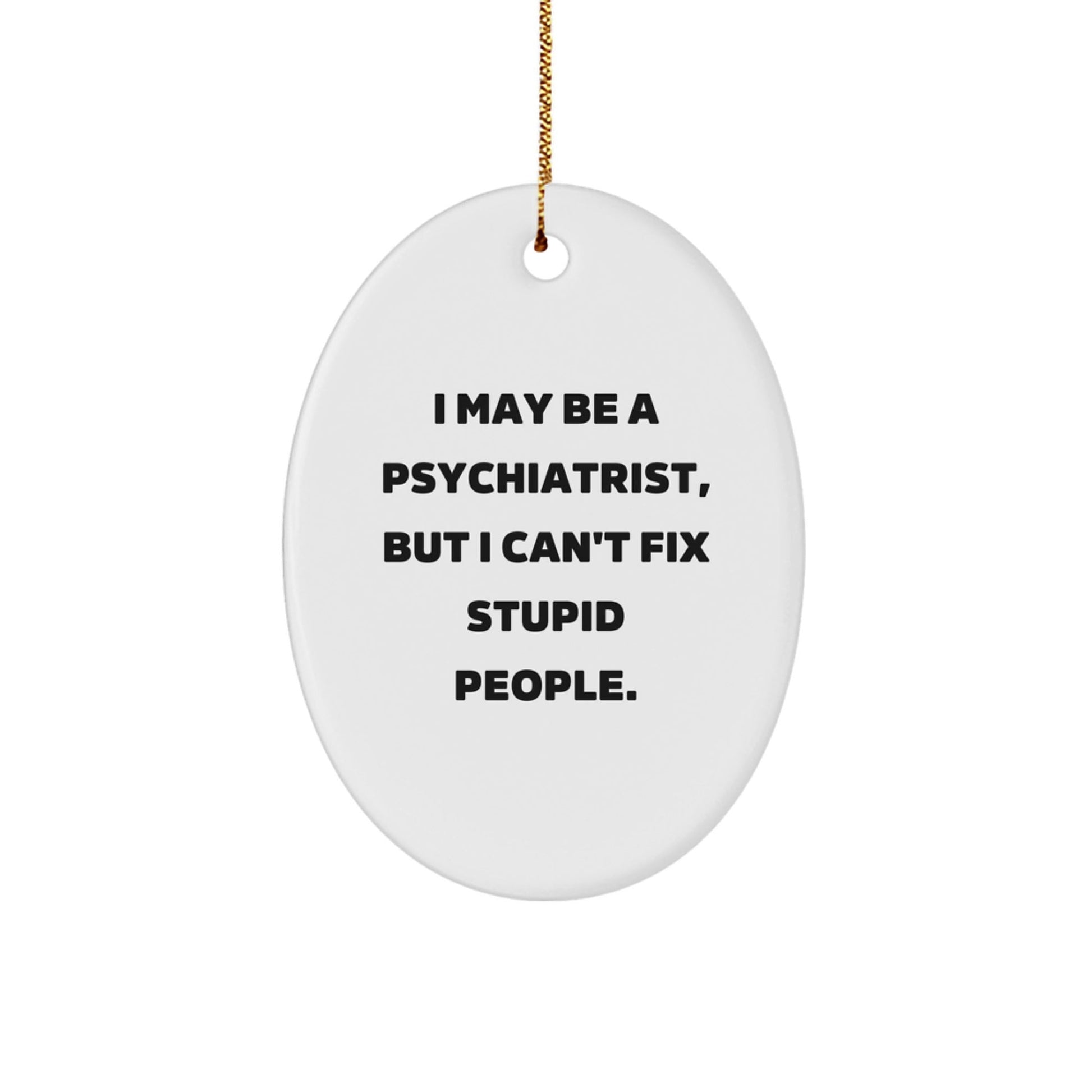 Funny Psychiatrist Oval Ornament Gifts from Friends for Psychiatrist Christmas Unique Gifts - The Buy Boom