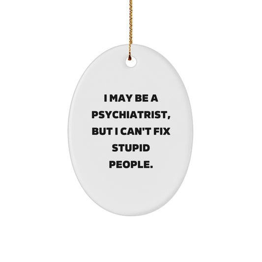 Funny Psychiatrist Oval Ornament Gifts from Friends for Psychiatrist Christmas Unique Gifts - The Buy Boom