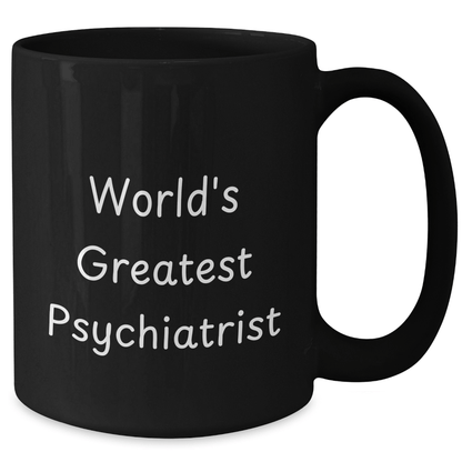 Funny Psychiatrist Quote Gifts for Men, Women, Coworkers, 'World's Greatest Psychiatrist' Black Coffee Mug for Graduation Unique Gifts from Family - The Buy Boom