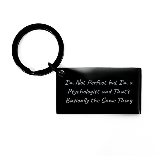 Funny Psychologist Gifts for Father's Day - 'I'm Not Perfect But I'm A Psychologist And That's Basically The Same Thing' Keychain Gifts from Friends to Family - The Buy Boom