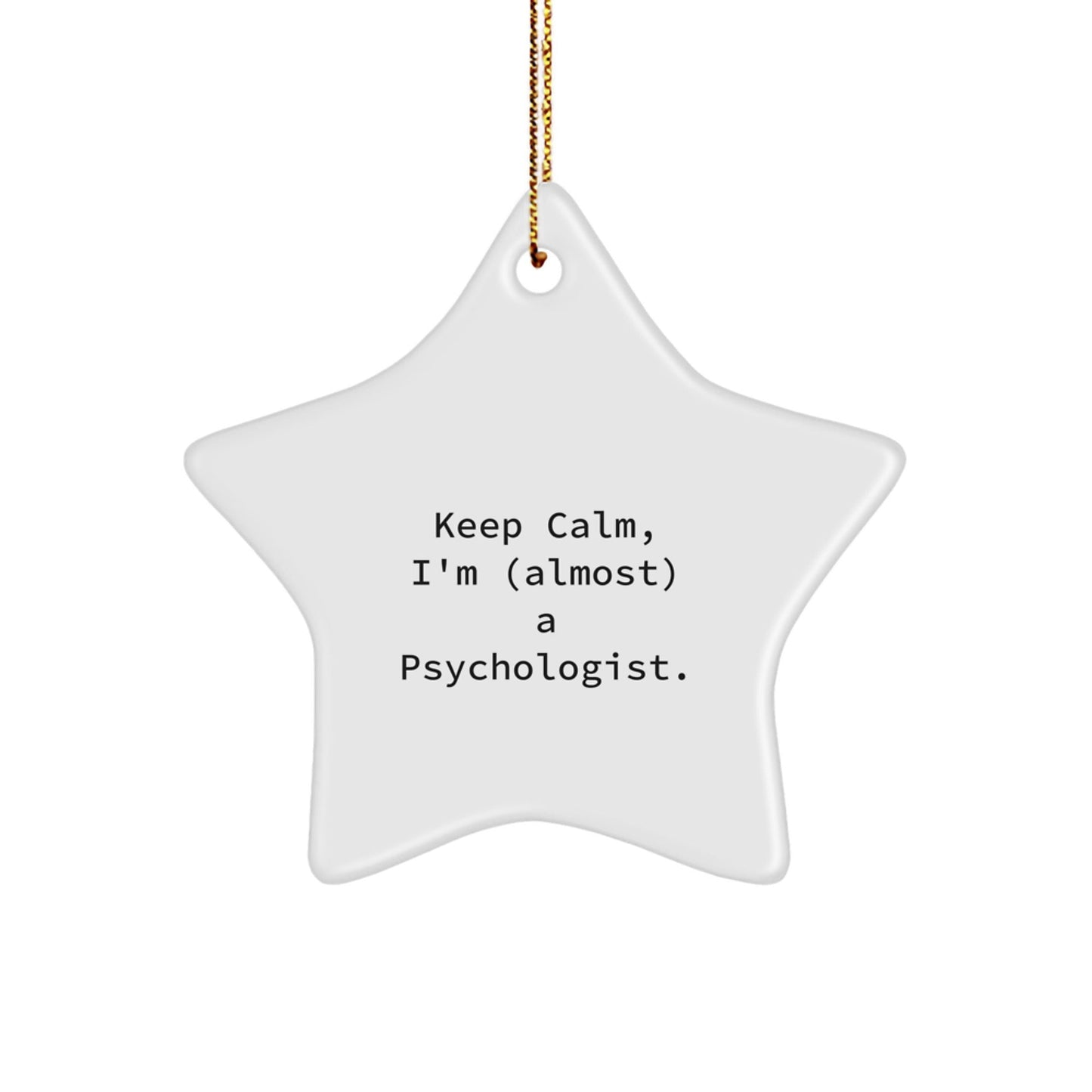 Funny Psychologist Gifts for Friends - Keep Calm I'm (almost) A Psychologist. Star Ornament Christmas Unique - The Buy Boom