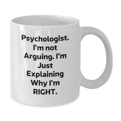 Funny Psychologist Gifts for Him or Her, White Coffee Mug, I'm Not Arguing. I'm Just Explaining Why I'm Right. - Christmas Unique Gifts from Men to Coworkers - The Buy Boom