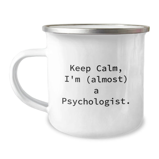 Funny Psychologist Gifts for Men, Gifts from Family to Psychologist, Camping Mug with Keep Calm, I'm (almost) A Psychologist. - The Buy Boom