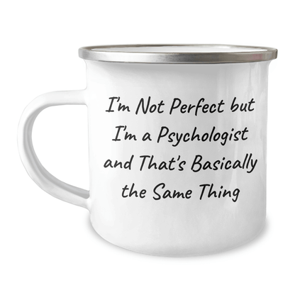 Funny Psychologist Gifts for Men, I'm Not Perfect But I'm A Psychologist And That's Basically The Same Thing, Camping Mug for Father's Day - The Buy Boom