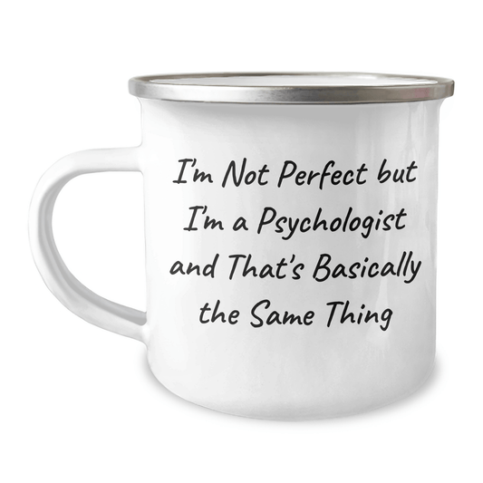 Funny Psychologist Gifts for Men, I'm Not Perfect But I'm A Psychologist And That's Basically The Same Thing, Camping Mug for Father's Day - The Buy Boom