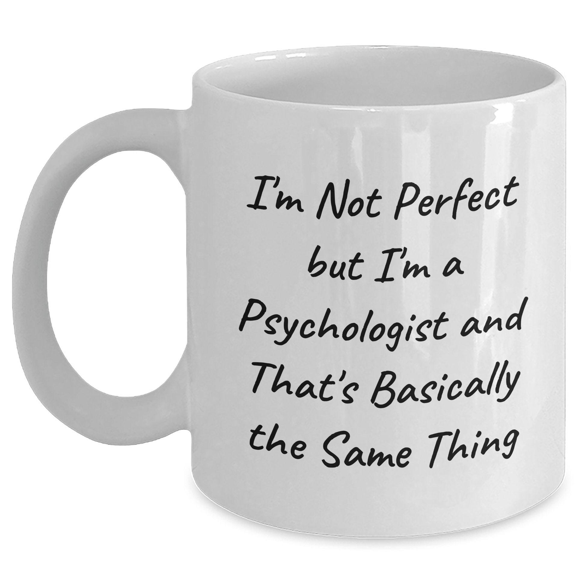 Funny Psychologist Gifts for Men, White Coffee Mug with 'I'm Not Perfect But I'm A Psychologist And That's Basically The Same Thing' Quote, Gifts from Friends and Family for Father's Day - The Buy Boom