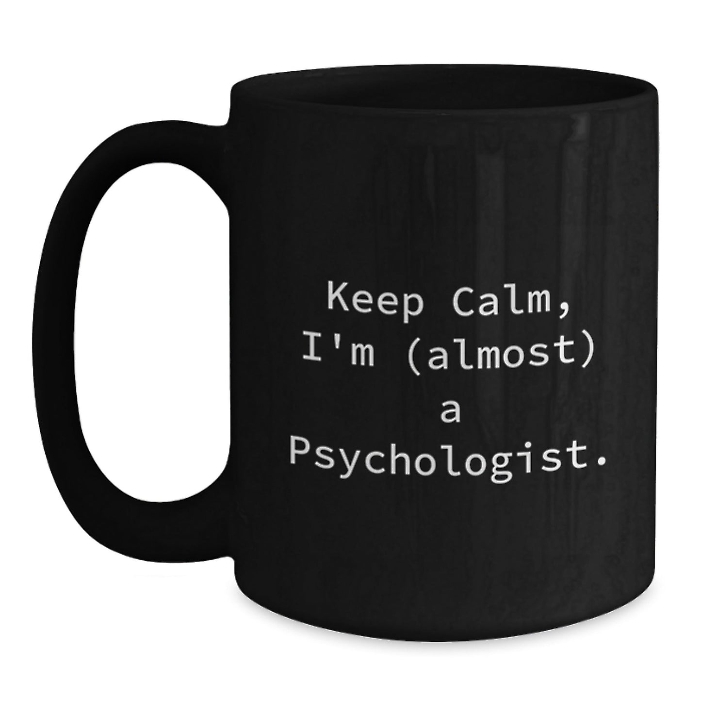 Funny Psychologist Gifts for Women, Men, Friends, Coworkers, Family, Black Coffee Mug Keeps Calm, I'm (almost) A Psychologist. - The Buy Boom