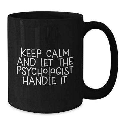 Funny Psychologist Gifts from Friends for Birthday - Keep Calm and Let the Psychologist Handle It Black Coffee Mug - The Buy Boom