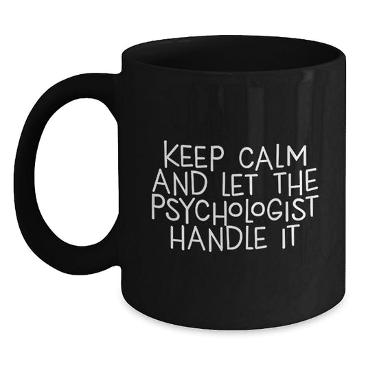 Funny Psychologist Gifts from Friends for Birthday - Keep Calm and Let the Psychologist Handle It Black Coffee Mug - The Buy Boom