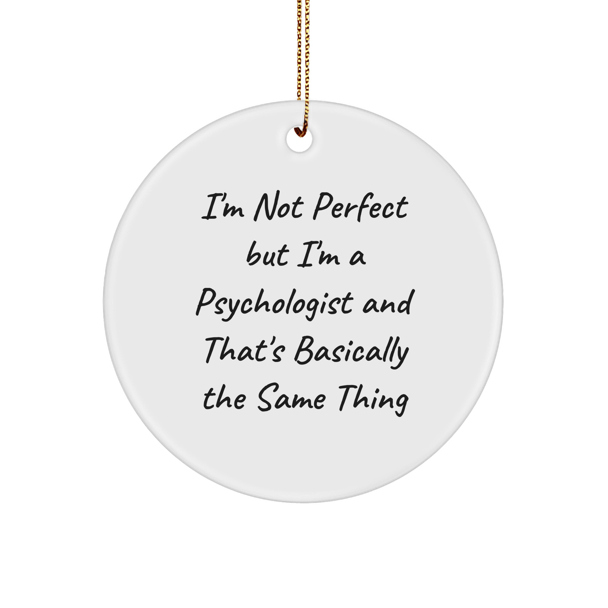 Funny Psychologist Gifts from Friends for Christmas, I'm Not Perfect Circle Ornament - The Buy Boom