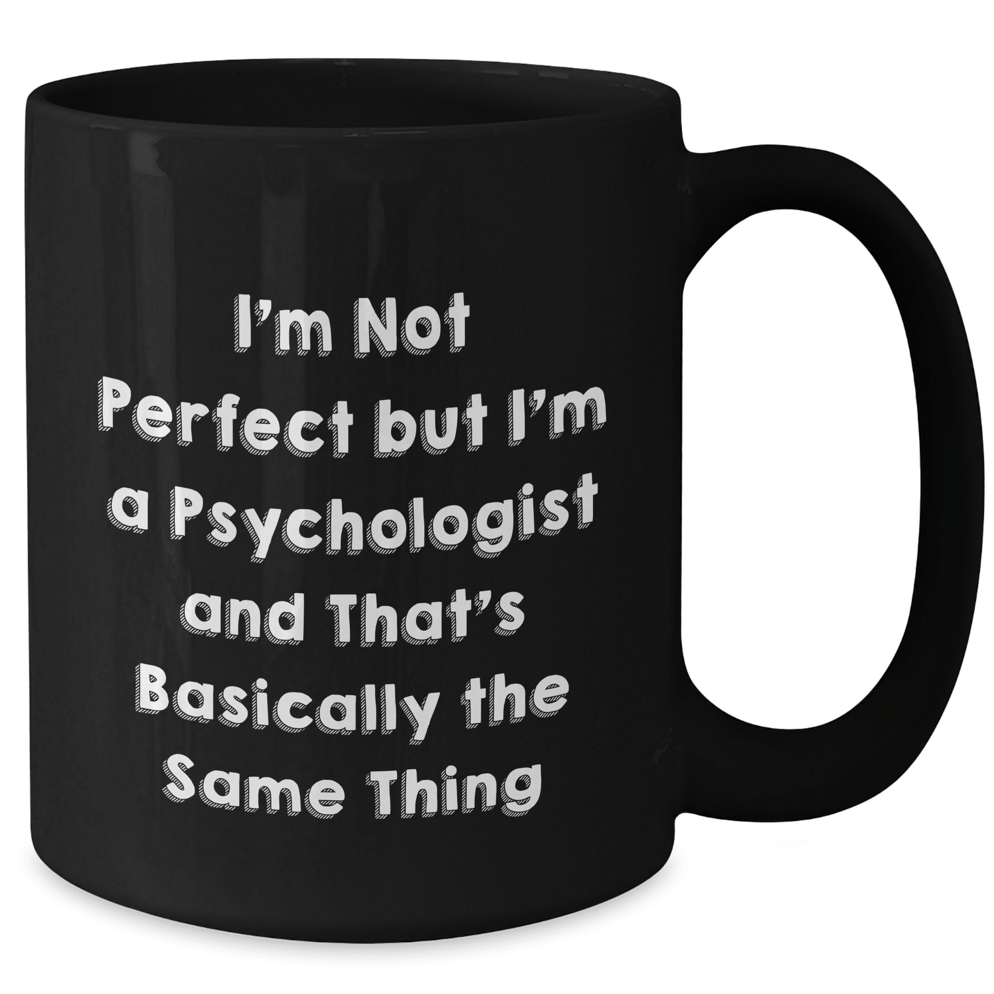 Funny Psychologist Gifts from Friends for Him - I'm Not Perfect But I'm A Psychologist And That's Basically The Same Thing Black Coffee Mug, Perfect for Father's Day, Gifts for Psychologist Men - The Buy Boom