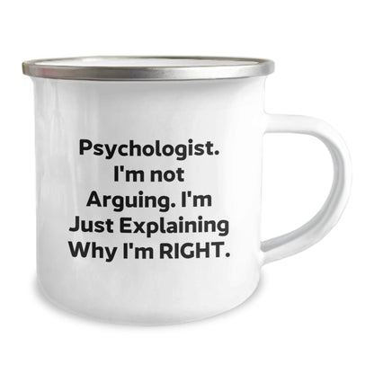 Funny Psychologist Gifts from Friends for Men, Psychologist Camping Mug, I'm Not Arguing. I'm Just Explaining Why I'm Right., Perfect Christmas Unique Gifts for Psychologist - The Buy Boom