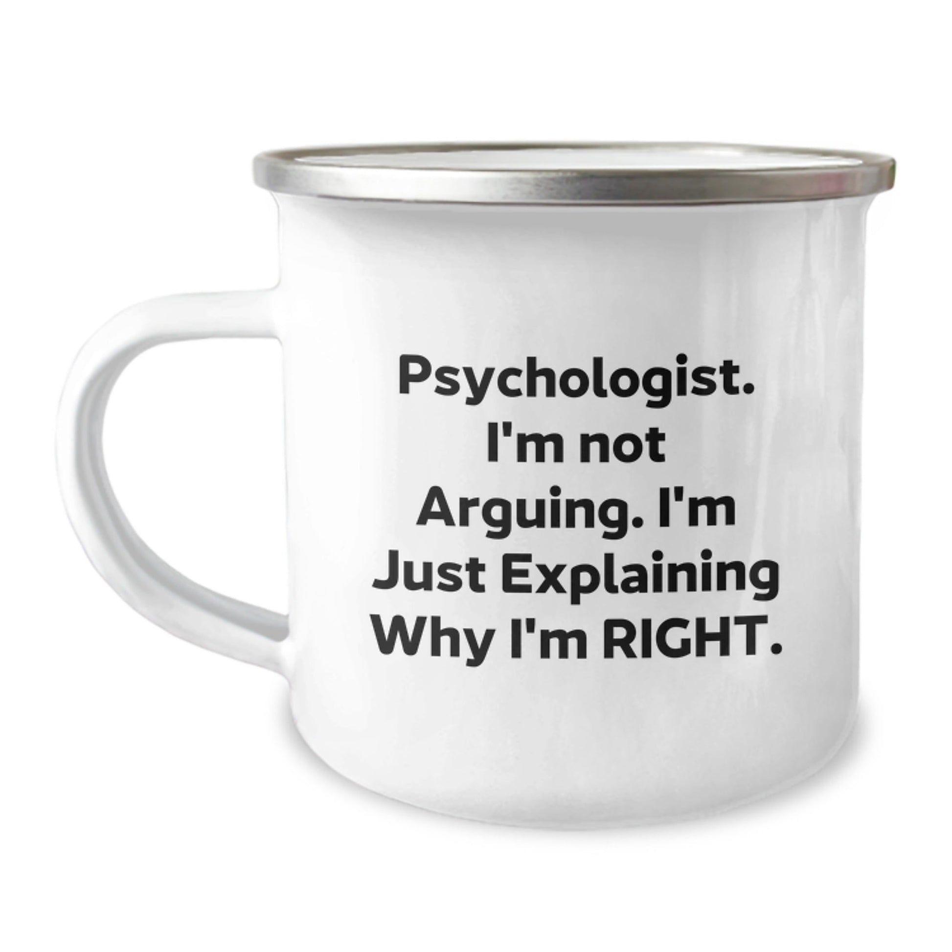 Funny Psychologist Gifts from Friends for Men, Psychologist Camping Mug, I'm Not Arguing. I'm Just Explaining Why I'm Right., Perfect Christmas Unique Gifts for Psychologist - The Buy Boom