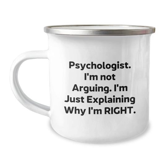 Funny Psychologist Gifts from Friends for Men, Psychologist Camping Mug, I'm Not Arguing. I'm Just Explaining Why I'm Right., Perfect Christmas Unique Gifts for Psychologist - The Buy Boom
