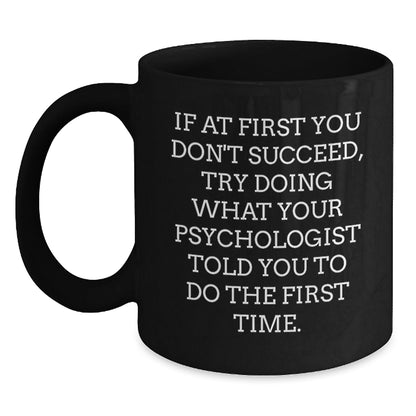 Funny Psychologist Gifts from Friends to Graduating Psychologists, Inspirational Black Coffee Mug - 'If At First You Don't Succeed...' - The Buy Boom