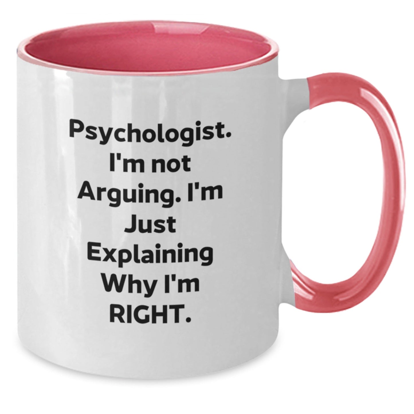 Funny Psychologist Gifts from Friends, Unique Christmas Unique Gifts for Psychologist, Two Tone Coffee Mug, 'I'm Not Arguing I'm Just Explaining Why I'm Right' Quote - The Buy Boom