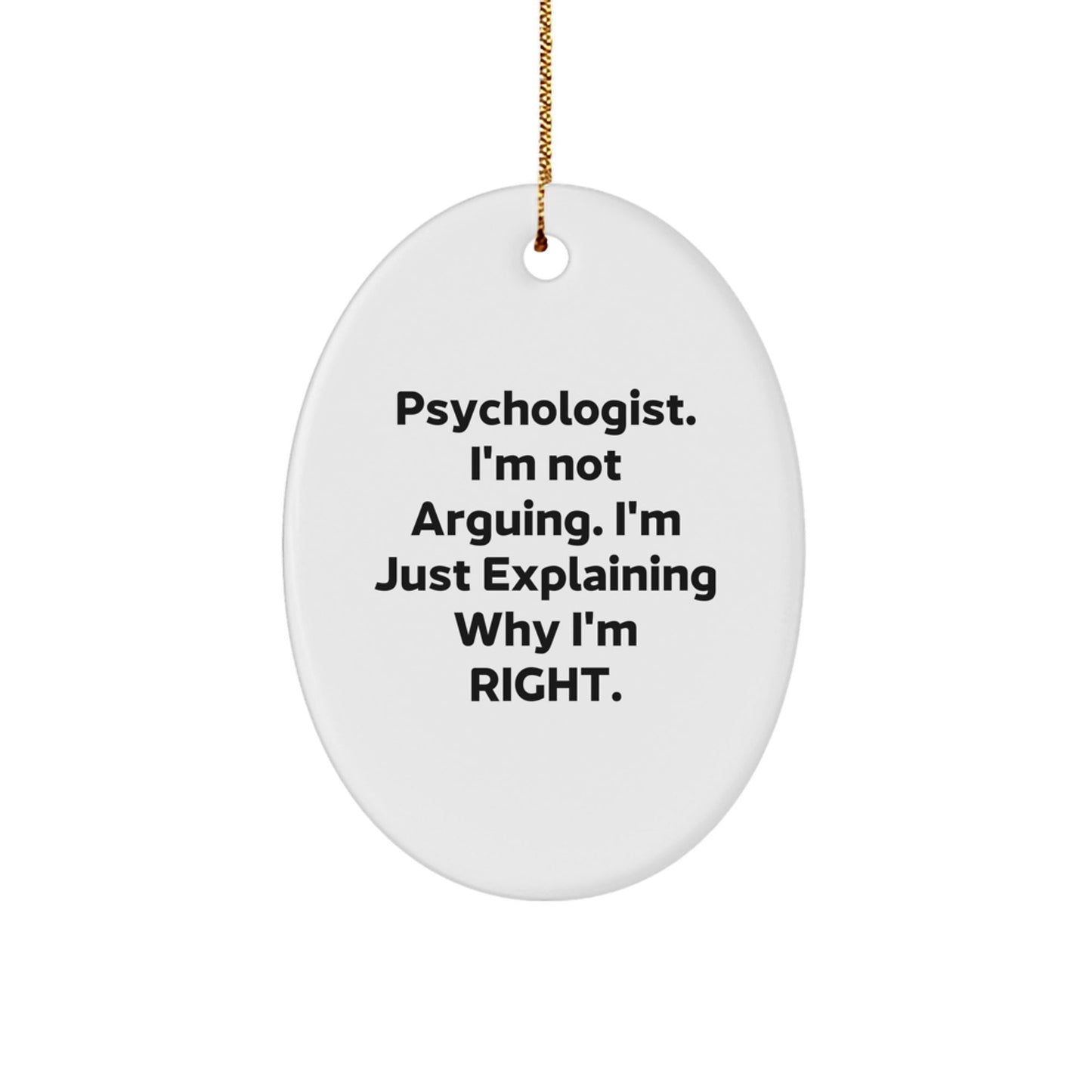 Funny Psychologist Gifts from Men to Women - Oval Ornament 'I'm Not Arguing' Christmas Unique Decorations - The Buy Boom