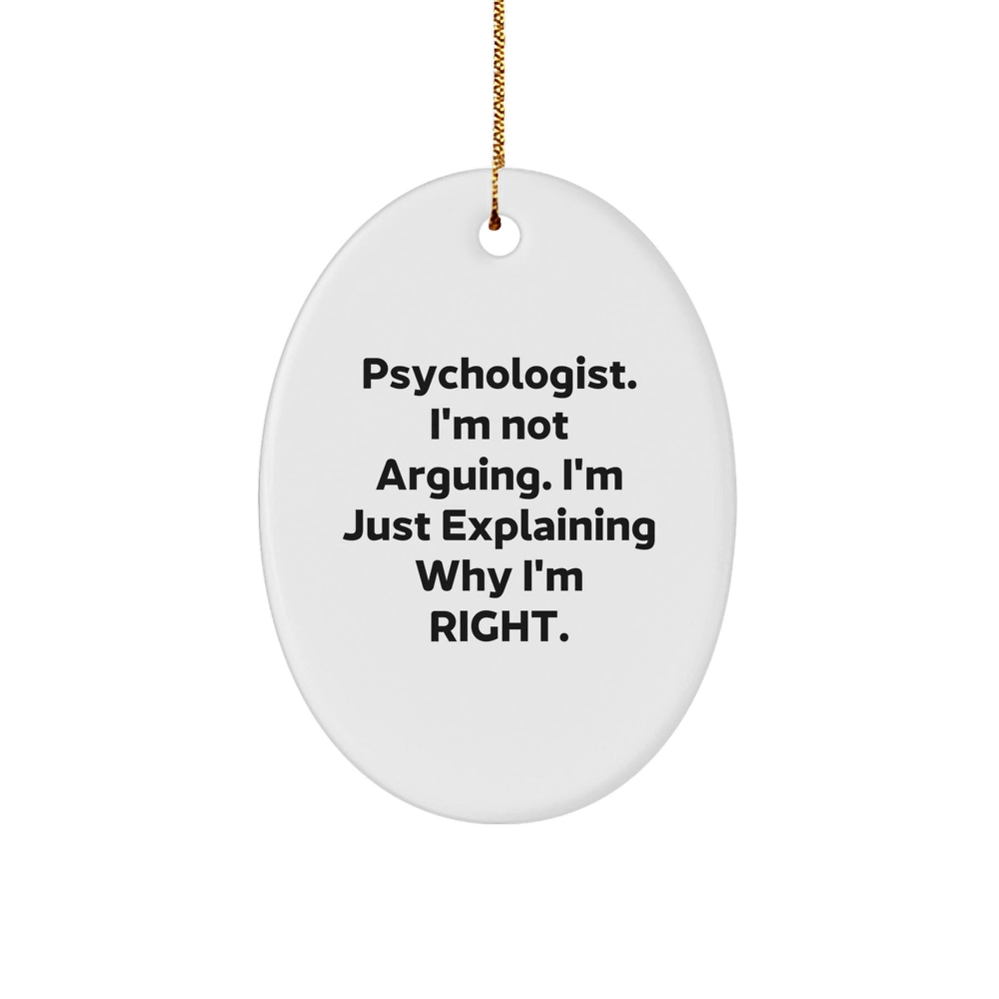 Funny Psychologist Gifts from Men to Women - Oval Ornament 'I'm Not Arguing' Christmas Unique Decorations - The Buy Boom