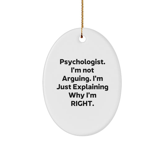 Funny Psychologist Gifts from Men to Women - Oval Ornament 'I'm Not Arguing' Christmas Unique Decorations - The Buy Boom