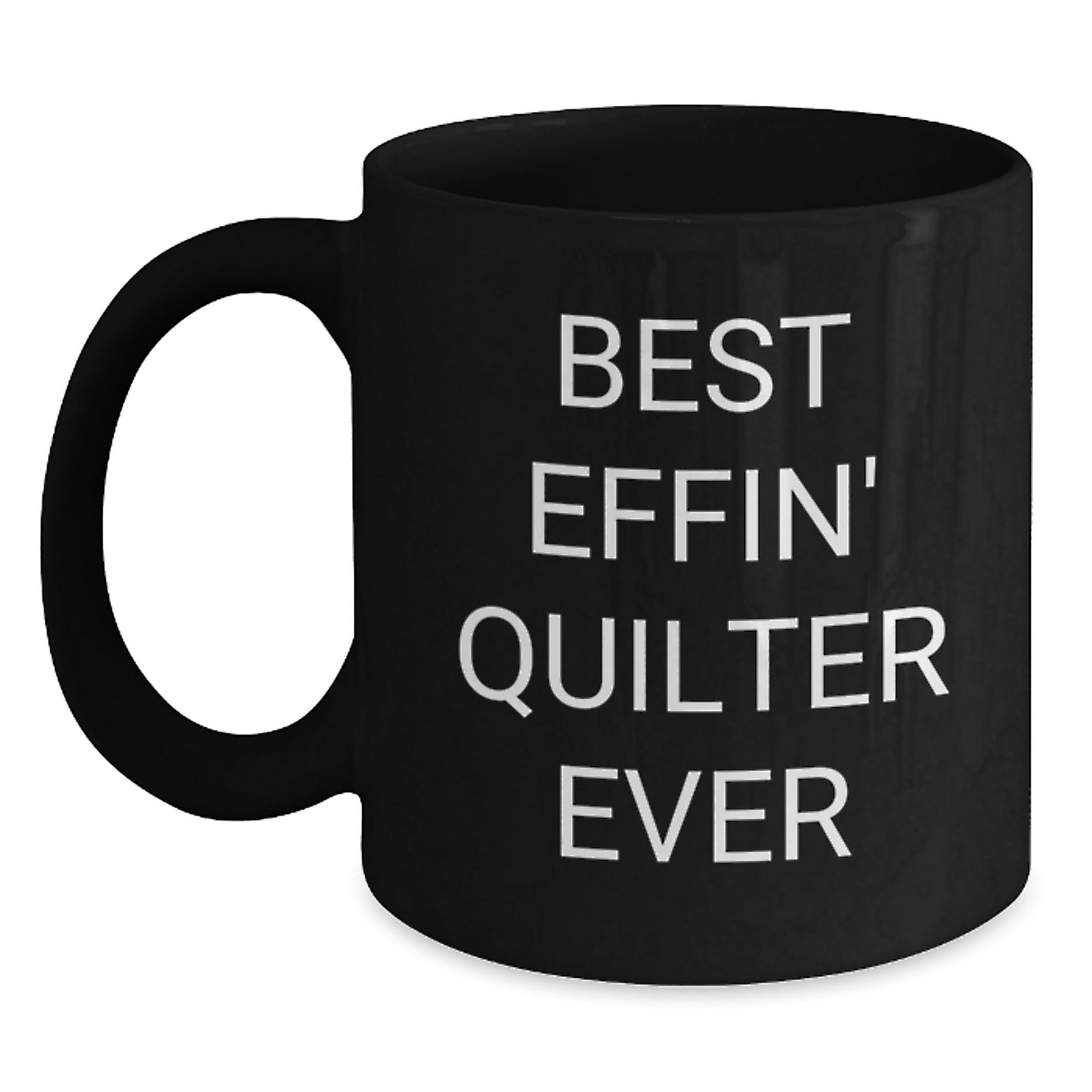 Funny Quilter Gifts for Friends, Black Coffee Mug with Best Effin' Quilter Ever Quote, Gifts from Men to Women, Unique Graduation Gifts - The Buy Boom