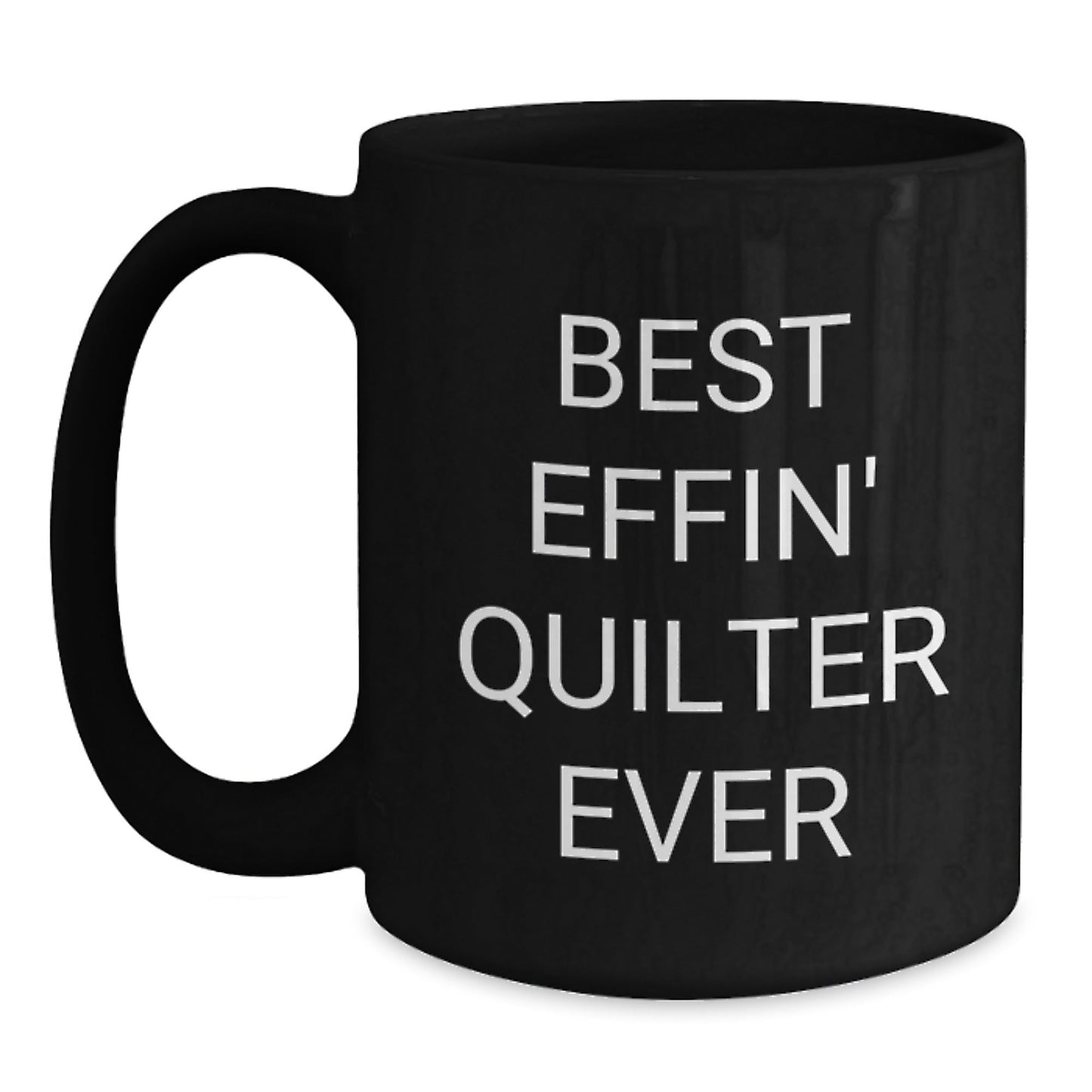 Funny Quilter Gifts for Friends, Black Coffee Mug with Best Effin' Quilter Ever Quote, Gifts from Men to Women, Unique Graduation Gifts - The Buy Boom