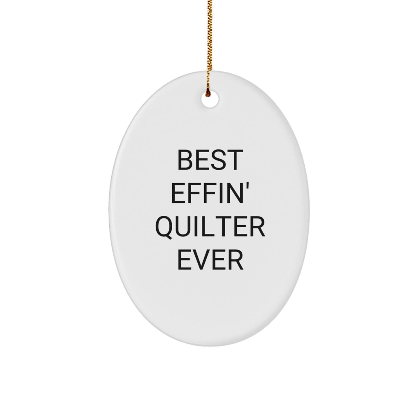 Funny Quilter Gifts from Family, Best Effin' Quilter Ever Oval Ornament, Christmas Unique Presents for Quilter Friends - The Buy Boom