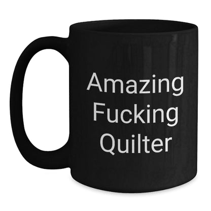 Funny Quilter Gifts from Friends - Amazing Quilter Inspirational Quote Black Coffee Mug for Quilter Friends on Birthday - The Buy Boom