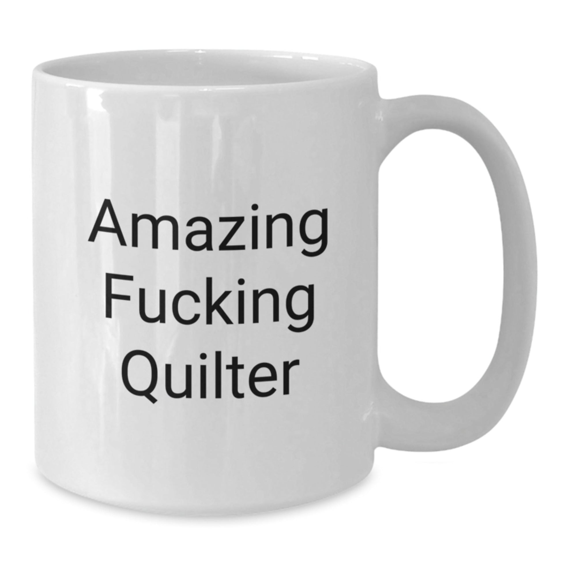 Funny Quilter Gifts from Friends - Amazing Quilter Quote on White Coffee Mug for Birthday, Quilter White Coffee Mug, Gifts for Quilter - The Buy Boom