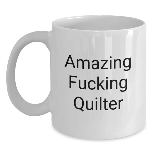 Funny Quilter Gifts from Friends - Amazing Quilter Quote on White Coffee Mug for Birthday, Quilter White Coffee Mug, Gifts for Quilter - The Buy Boom